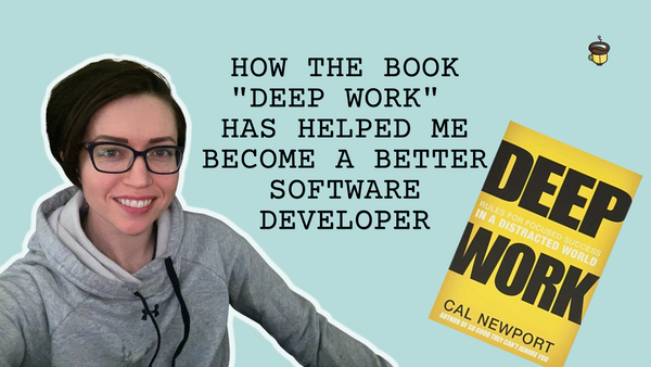How the Book "Deep Work" has Helped Me Become a Better Software Developer